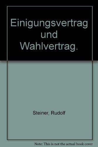 9783406349386: Einigungsvertrag und Wahlvertrag: Mit Vertragsgesetzen, Begrndungen, Erluterungen und Materialien