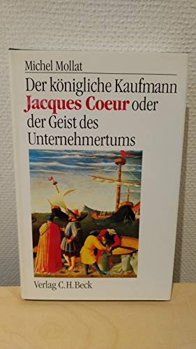 Der kÃ¶nigliche Kaufmann Jacques Coeur oder der Geist des Unternehmertums (9783406350740) by Michel Mollat