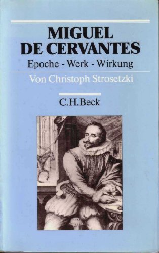 Miguel de Cervantes. Epoche - Werk - Wirkung. - Strosetzki, Christoph