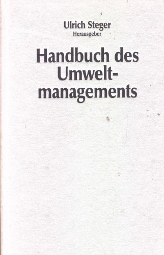 Handbuch des Umweltmanagements. Anforderungs- und Leistungsprofile von Unternehmen und Gesellschaft
