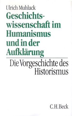 Beispielbild fr Geschichtswissenschaft im Humanismus und in der Aufklrung. zum Verkauf von Antiquariat Walter Nowak