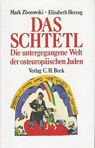 Das Schtetl. Die untergegangene Welt der osteuropÃ¤ischen Juden. (9783406351846) by Mark Zborowski; Elizabeth Herzog