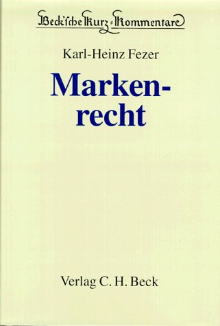 Markenrecht. Kommentar zum Markengesetz, zur Pariser Verbandsübereinkunft und zum Madrider Markenabkommen. Dokumentation des nationalen, europäischen und internationalen Kennzeichenrechts. - Fezer, Karl-Heinz und Wolfgang Hefermehl