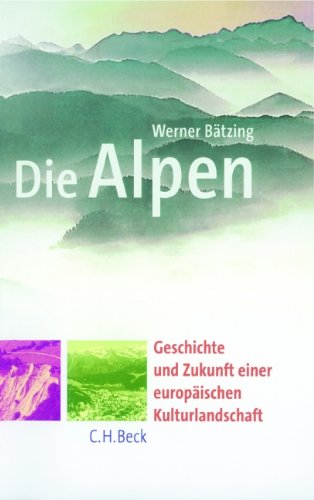 9783406352058: Die Alpen: Entstehung und Gefhrdung einer europischen Kulturlandschaft