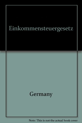 Einkommensteuergesetz (German Edition) (9783406352126) by Germany