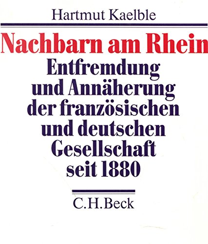 Beispielbild fr Nachbarn am Rhein. Entfremdung und Annherung der franzsischen und deutschen Gesellschaft seit 1880. zum Verkauf von medimops