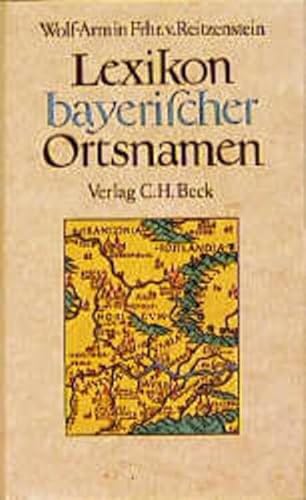 Wolf-Armin Freiherr von Reitzenstein: Lexikon bayerischer Ortsnamen. Herkunft und Bedeutung [2.er...