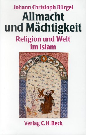 Allmacht und Mächtigkeit. Religion und Welt im Islam - Bürgel, Johann Christoph