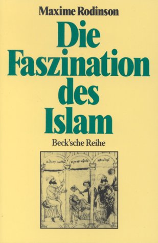 Beispielbild fr Die Faszination des Islam. Mit einer Einleitung des Verfassers. Aus dem Franzsischen von Irene Riesen. Originaltitel: 1980: La Fascination de l Islam. Maspero, Paris (Petite collection). Mit Anmerkungen. - (=Beck'sche Reihe, BsR 290). zum Verkauf von BOUQUINIST