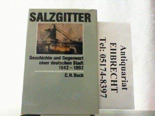 Salzgitter - Geschichte und Gegenwart einer deutschen Stadt 1942 - 1992. - Salzgitter - Benz, Wolfgang