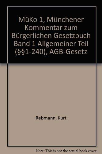 Imagen de archivo de MKo 1, Mnchener Kommentar zum Brgerlichen Gesetzbuch Band 1 Allgemeiner Teil (1-240), AGB-Gesetz a la venta por medimops