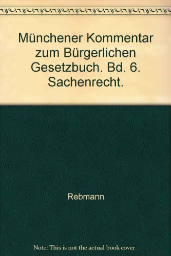 Imagen de archivo de Brgerliches Gesetzbuch - Mnchener Kommentar: Teil: 6. Sachenrecht : ( 854 - 1296) ; Wohnungseigentumsgesetz, Erbbaurechtsverordnung, Sachenrechtsbereinigungsgesetz, Schuldrechtsnderungsgesetz / Red.: Friedrich Quack a la venta por ACADEMIA Antiquariat an der Universitt