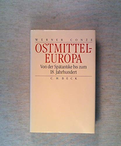 Ostmitteleuropa: Von der SpaÌˆtantike bis zum 18. Jahrhundert (German Edition) (9783406359859) by Conze, Werner