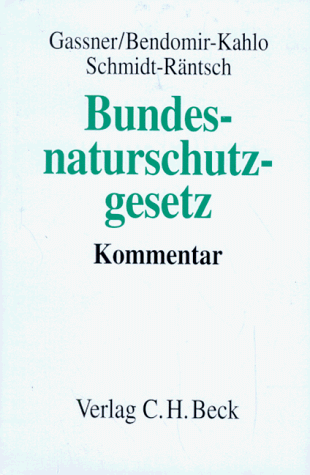 Bundesnaturschutzgesetz (BNatSchG). Kommentar - Gassner, Erich, Gabriele Bendomir-Kahlo Annette Schmidt-Räntsch u. a.