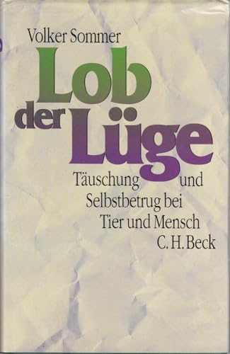 Lob der LuÌˆge: TaÌˆuschung und Selbstbetrug bei Tier und Mensch (German Edition) (9783406364464) by Sommer, Volker