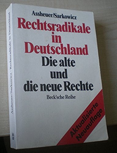 Rechtsradikale in Deutschland : Die alte und die neue Rechte. (Nr. 428) Beck'sche Reihe - Assheuer, Thomas und Hans Sarkowicz
