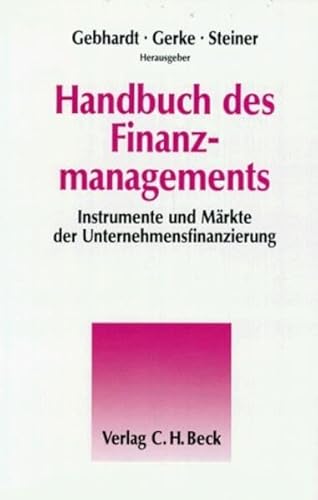 Handbuch des Finanzmanagements. Instrumente und MÃ¤rkte der Unternehmensfinanzierung. (9783406365522) by Gebhardt, GÃ¼nther; Gerke, Wolfgang; Steiner, Manfred