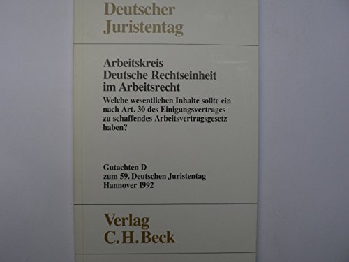 9783406366352: Welche wesentlichen Inhalte sollte ein nach Art. 30 des Einigungsvertrages zu schaffendes Arbeitsvertragsgesetz haben?, Tl D, Abt. Arbeitsrecht