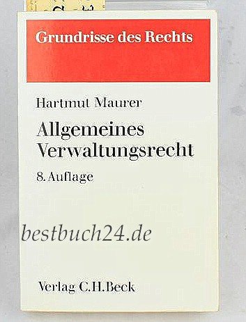 Allgemeines Verwaltungsrecht - Maurer, Hartmut