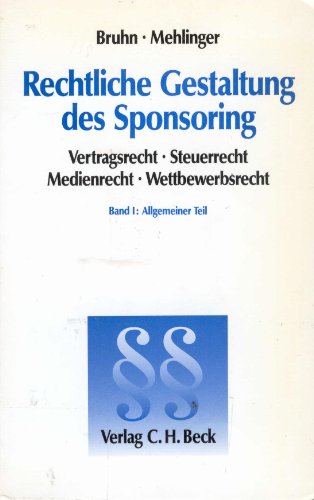 Beispielbild fr Rechtliche Gestaltung des Sponsoring. Bd. 1. Allgemeiner Teil : Vertragsrecht - Steuerrecht - Medienrecht - Wettbewerbsrecht. zum Verkauf von Wissenschaftliches Antiquariat Kln Dr. Sebastian Peters UG