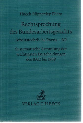 Beispielbild fr Rechtsprechung des Bundesarbeitsgerichts: Systematische Sammlung der wichtigsten Entscheidungen des BAG bis 1989. zum Verkauf von Antiquariat Armebooks