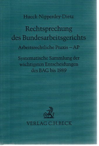 9783406367663: Rechtsprechung des Bundesarbeitsgerichts: Systematische Sammlung der wichtigsten Entscheidungen des BAG bis 1989.