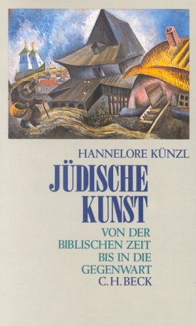 Jüdische Kunst : von der biblischen Zeit bis in die Gegenwart. Hannelore Künzl - Künzl, Hannelore (Verfasser)