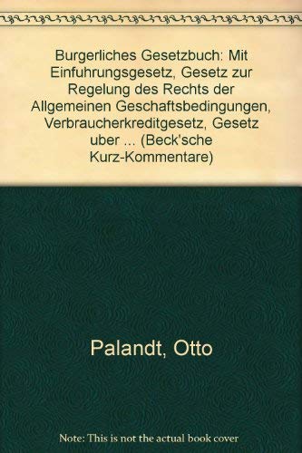 Bürgerliches Gesetzbuch Mit Einführungsgesetz, Gesetz zur Regelung des Rechts der Allgemeinen Geschäftsbedingungen, Verbraucherkreditgesetz, Gesetz über den Widerruf von Haustürgeschäften und ähnlichen Geschäften, Gesetz zur Regelung der Miethöhe (Art. 3 des 2. WKSchG), Produkthaftungsgesetz, Erbbaurechtsverordnung, Wohnungseigentumsgesetz, Ehegesetz, Hausratsverordnung - Palandt, Otto, Peter Bassenge und Uwe Diederichsen