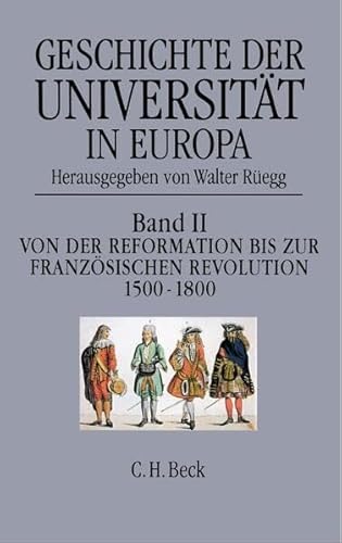 Beispielbild fr Geschichte der Universitt in Europa - Gesamtwerk. In 4 Bnden: Geschichte der Universitt in Europa, 4 Bde., Bd.2, Von der Reformation bis zur Franzsischen Revolution 1500-1800 zum Verkauf von medimops