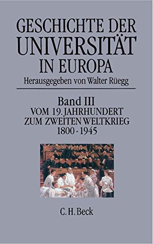 9783406369544: Geschichte der Universitt in Europa - Bd. 3: Vom 19. Jahrhundert zum Zweiten Weltkrieg 1800 - 1945