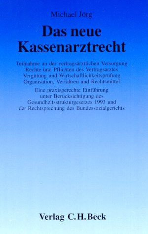 Das neue Kassenarztrecht. Teilnahme an der vertragsärztlichen Versorgung, Rechte und Pflichten de...