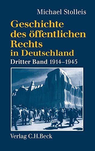 9783406370021: Geschichte des ffentlichen Rechts in Deutschland, Bd.3, Staatsrechtswissenschaft und Verwaltungsrechtswissenschaft in Republik und Diktatur 1914-1945: Band 3