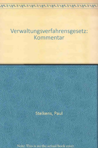 Verwaltungsverfahrensgesetz : Kommentar - Stelkens, Paul ; Bonk, Heinz Joachim ; Sachs, Michael