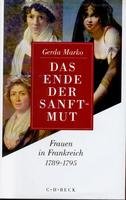 Beispielbild fr Das Ende der Sanftmut. Frauen in Frankreich 1789 - 1795. zum Verkauf von Bernhard Kiewel Rare Books