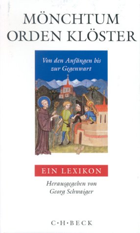 Mönchtum, Orden, Klöster von den Anfängen bis zur Gegenwart : ein Lexikon. hrsg. von Georg Schwaiger - Schwaiger, Georg (Herausgeber)