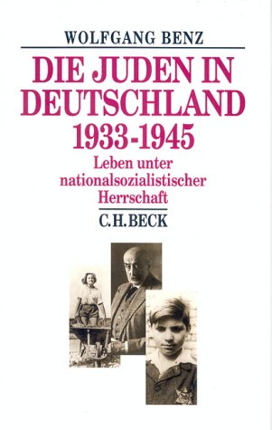 Die Juden in Deutschland 1933 - 1945. Leben unter nationalsozialistischer Herrschaft. (9783406373251) by Wolfgang Benz; Konrad Kwiet