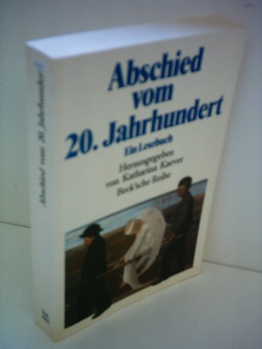 Abschied vom 20. Jahrhundert : ein Lesebuch. Beck'sche Reihe ; 1000 - Kaever, Katharina [Hrsg.]