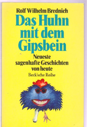 Das Huhn mit dem Gipsbein - Neueste sagenhafte Geschichten von heute; Beck'sche Reihe BsR 1001 - ...