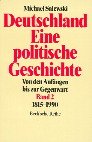 Deutschland, Eine politische Geschichte. Von den Anfängen bis zur Gegenwart, Band 2: 1815 - 1990 - Salewski, Michael