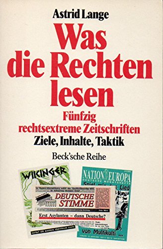 Was die Rechten lesen : fünfzig rechtsextreme Zeitschriften ; Ziele, Inhalte, Taktik