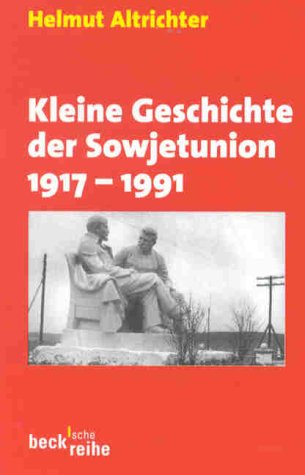Kleine Geschichte der Sowjetunion, 1917-1991 (Beck'sche Reihe) (German Edition) (9783406374050) by Altrichter, Helmut