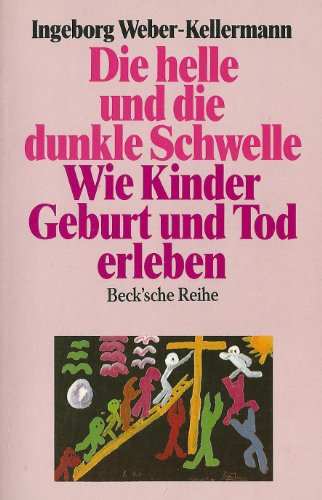 9783406374258: Die helle und die dunkle Schwelle: Wie Kinder Geburt und Tod erleben (Beck'sche Reihe) (German Edition)