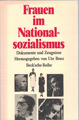 Frauen im Nationalsozialismus. Dokumente und Zeugnisse. (9783406374289) by Benz, Ute