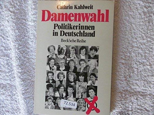 Damenwahl : Politikerinnen in Deutschland. Beck'sche Reihe ; 1069 - Kahlweit, Cathrin