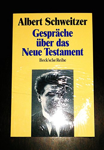 Gespräche über das Neue Testament : Hrsg. v. Winfried Döbertin - Albert Schweitzer