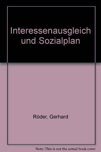 Interessenausgleich und Sozialplan - Gerhard Röder; Ulrich Baeck