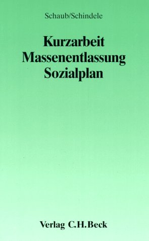 9783406375491: Kurzarbeit, Massenentlassung, Sozialplan - Schaub, Gnter