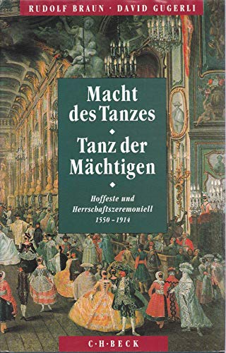9783406375507: Macht des Tanzes, Tanz der Machtigen: Hoffeste und Herrschaftszeremoniell, 1550-1914