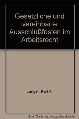 Imagen de archivo de Gesetzliche und vereinbarte Ausschlufristen im Arbeitsrecht a la venta por Antiquariat Nam, UstId: DE164665634