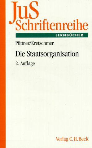 Beispielbild fr Die Staatsorganisation : Lernbuch zum Staatsrecht (= Juristische Schulung, Schriftenreihe der Juristischen Schulung ; H. 62) zum Verkauf von Bernhard Kiewel Rare Books